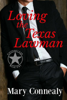 Loving The Texas Lawman : A Texas Lawman Romantic Suspense (Garrison'S Law Book 1)