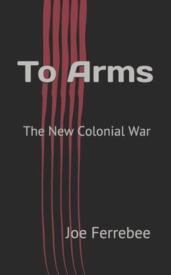 To Arms : The New Colonial War
