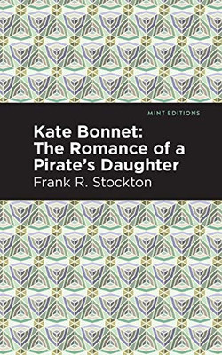 Kate Bonnet: The Romance of a Pirate's Daughter (Mint Editions)