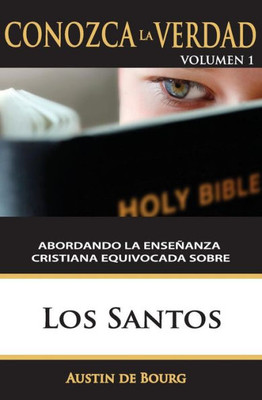 Los Santos : Abordando La Ensenanza Cristiana Equivocada