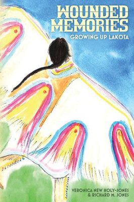 Wounded Memories : Growing Up Lakota