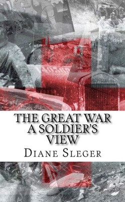 The Great War A Soldier'S View