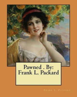 Pawned . By : Frank L. Packard