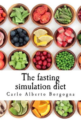 The Fasting Simulation Diet : Smart Recipes For Your Wellness