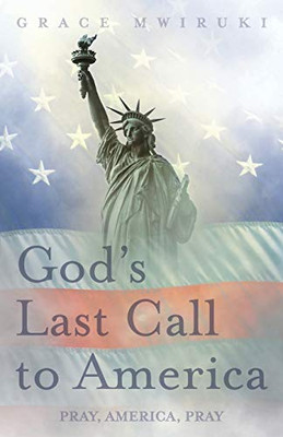God's Last Call to America: Pray, America, Pray
