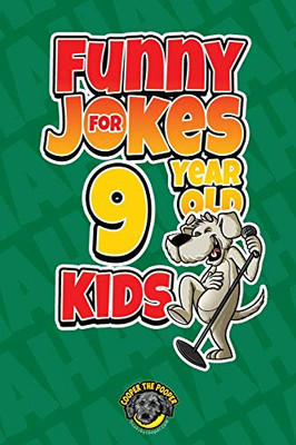 Funny Jokes for 9 Year Old Kids: 100+ Crazy Jokes That Will Make You Laugh Out Loud! - Paperback