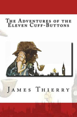 The Adventures Of The Eleven Cuff-Buttons