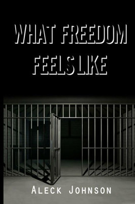 What Freedom Feels Like