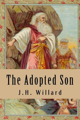 The Adopted Son : The Story Of Moses