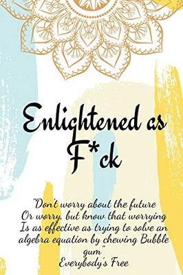 Enlightened as F*ck.Prompted Journal for Knowing Yourself.Self-exploration Journal for Becoming an Enlightened Creator of Your Life. - Paperback