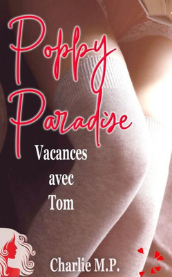 Poppy Paradise : Vacances Avec Tom