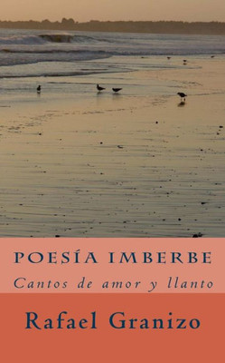 Poesía Imberbe : Cantos De Amor Y Llanto