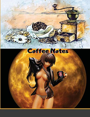 Coffee Notes: Coffee Tasting Logbook to Record Tasting Notes and Details of Your Favorite Brews