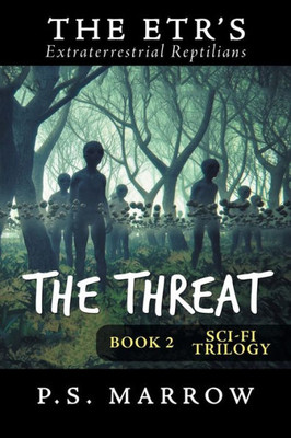 The Threat : The Extraterrestrial Reptilian Trilogy