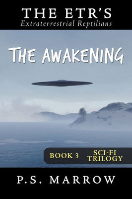 The Awakening : The Extraterrestrial Reptilian Trilogy