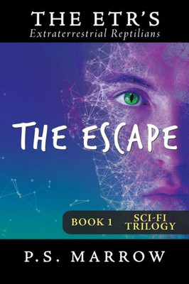 The Escape : The Extraterrestrial Reptilian Trilogy