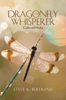 The Dragonfly Whisperer : Collected Haiku