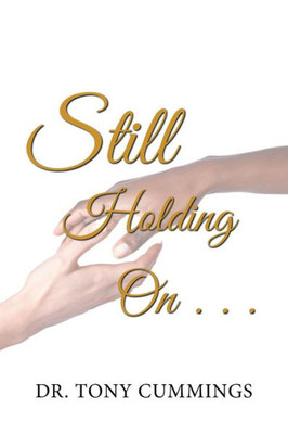 Still Holding On . . .