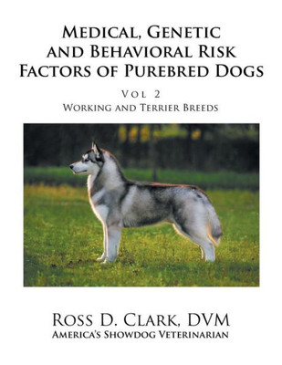 Medical, Genetic And Behavioral Risk Factors Of Purebred Dogs Working And Terrier Breeds