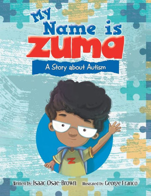 My Name Is Zuma : A Story About Autism