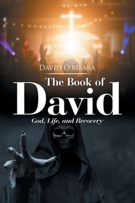 The Book Of David : God, Life, And Recovery