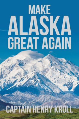 Make Alaska Great Again : : 'A Constitutional Petition For Redress Of Grievance'