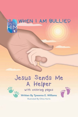 When I Am Bullied : Jesus Sends Me A Helper With Coloring Pages