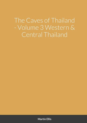 The Caves Of Western & Central Thailand