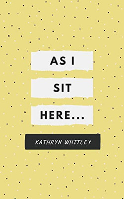 As I Sit Here.. - Paperback