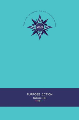 Purpose-Action-Success Notebook | Journal - Pas Notebook | Pas Journal | Turquoise : 6" X 9" Lined, Dated & Numbered Pages. Additional Vision Board, Dotted Graph, Lined Pages, Mind Maps & Coloring Mandalas