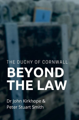 The Duchy Of Cornwall. Beyond The Law