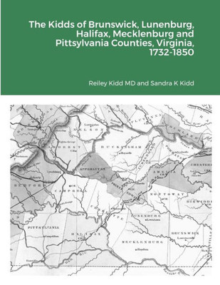 The Kidds Of Brunswick, Lunenburg, Halifax, Mecklenburg And Pittsylvania Counties, Virginia, 1732-1850