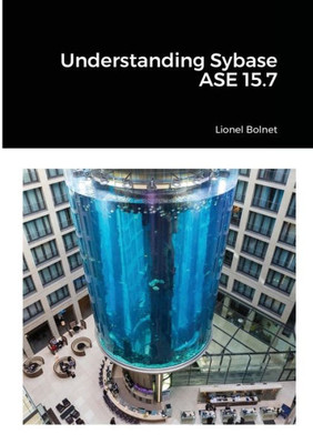 Understanding Sybase Ase 15.7