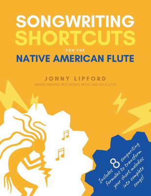 Songwriting Shortcuts For The Native American Flute