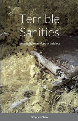 Terrible Sanities : Innocuous, Impervious Or Insidious