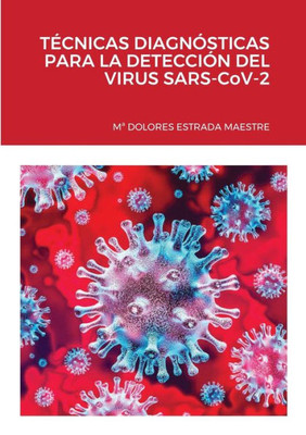 Técnicas Diagnósticas Para La Detección Del Virus Sars-Cov-2