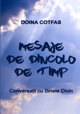 Mesaje De Dincolo De Timp - Conversaè?Ii Cu Sinele Divin