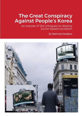The Great Conspiracy Against People'S Korea