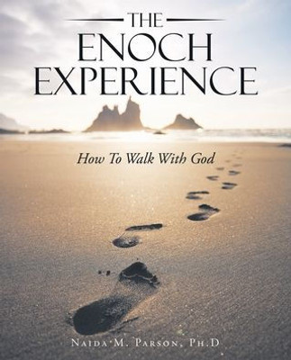 The Enoch Experience : How To Walk With God
