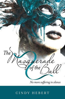 The Masquerade Of The Ball : No More Suffering In Silence