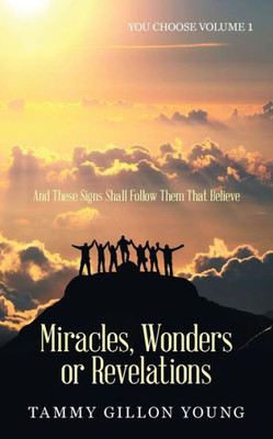 Miracles, Wonders Or Revelations : You Choose