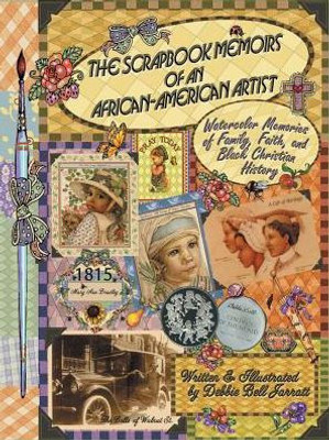 The Scrapbook Memoirs Of An African-American Artist : Watercolor Memories Of Family, Faith, And Black Christian History
