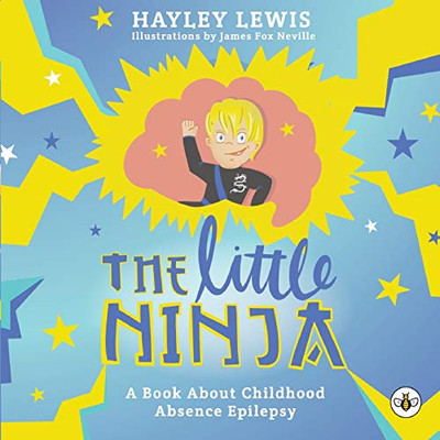 The Little Ninja -- A Book About Childhood Absence Epilepsy