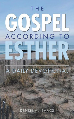 The Gospel According To Esther : A Daily Devotional