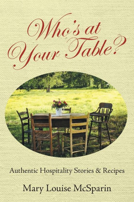 Who'S At Your Table? : Authentic Hospitality Stories & Recipes