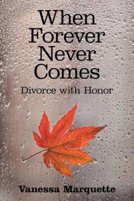 When Forever Never Comes : Divorce With Honor