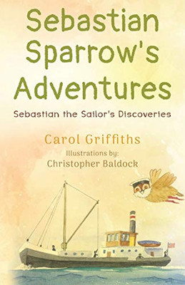 Sebastian Sparrow's Adventures: Sebastian the Sailor's Discoveries