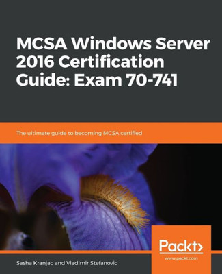 Mcsa Windows Server 2016 Certification Guide : Exam 70-741
