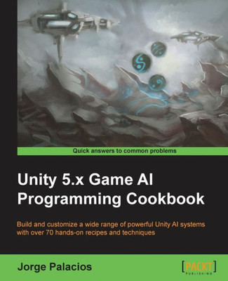 Unity 5. X Game Ai Programming Cookbook
