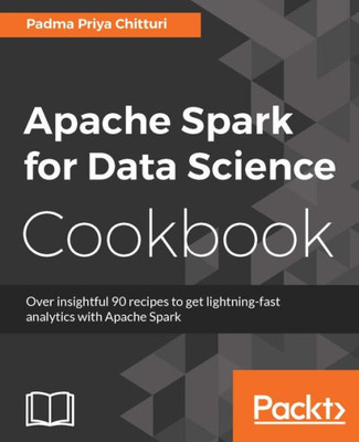 Spark For Data Science Cookbook